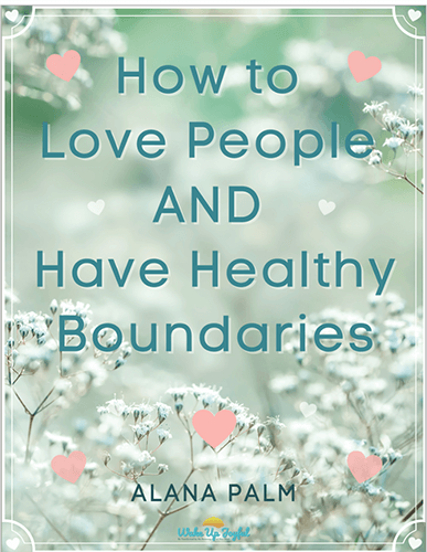 How to Love People AND Have Healthy Boundaries