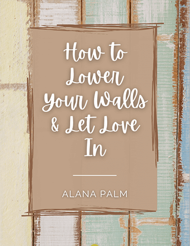 How to Lower Your Walls & Let Love In